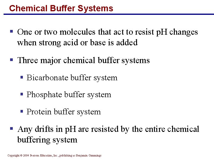 Chemical Buffer Systems § One or two molecules that act to resist p. H