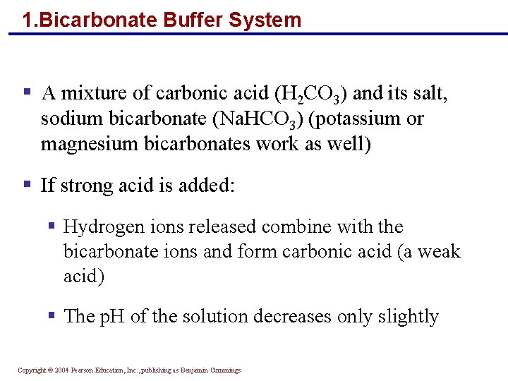 1. Bicarbonate Buffer System § A mixture of carbonic acid (H 2 CO 3)