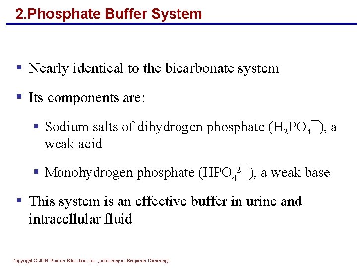 2. Phosphate Buffer System § Nearly identical to the bicarbonate system § Its components