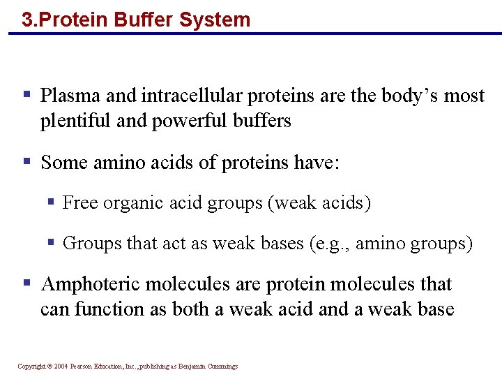 3. Protein Buffer System § Plasma and intracellular proteins are the body’s most plentiful