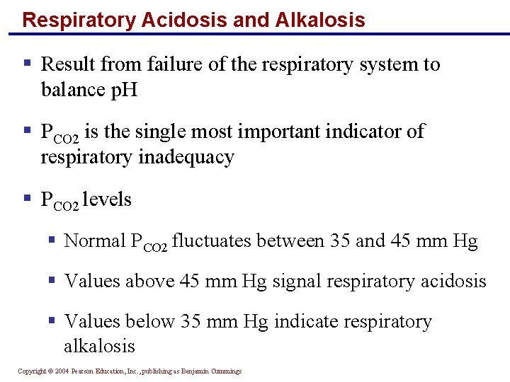 Respiratory Acidosis and Alkalosis § Result from failure of the respiratory system to balance