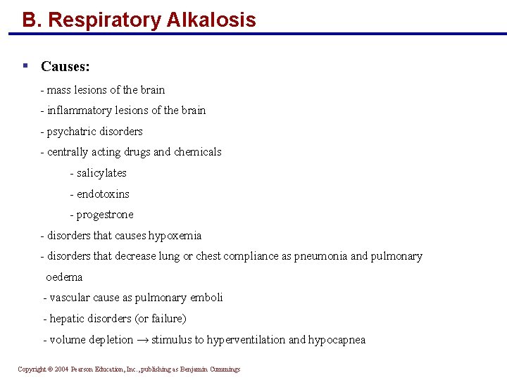 B. Respiratory Alkalosis § Causes: - mass lesions of the brain - inflammatory lesions