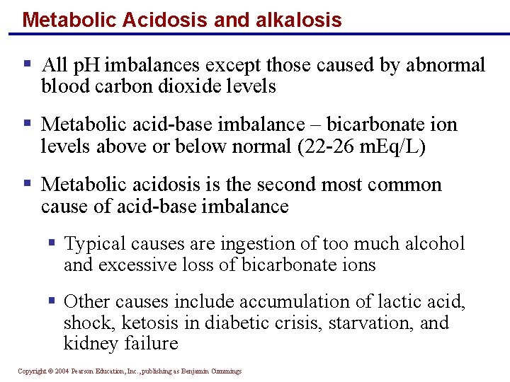 Metabolic Acidosis and alkalosis § All p. H imbalances except those caused by abnormal