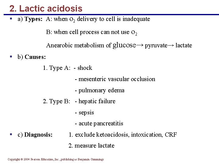 2. Lactic acidosis § a) Types: A: when o 2 delivery to cell is