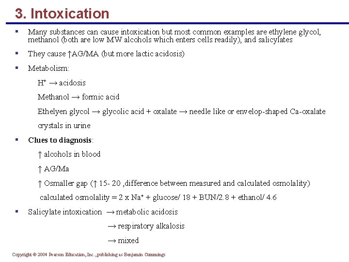 3. Intoxication § Many substances can cause intoxication but most common examples are ethylene