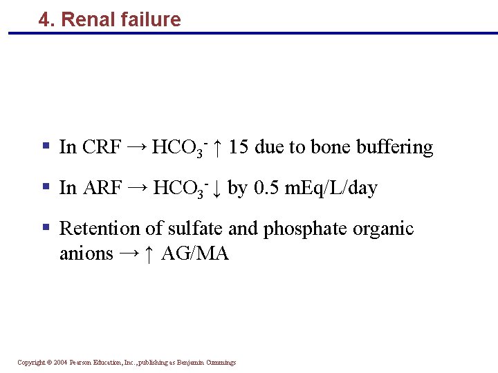 4. Renal failure § In CRF → HCO 3 - ↑ 15 due to