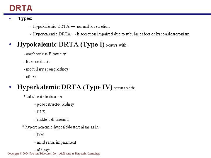 DRTA § Types: - Hypokalemic DRTA → normal k secretion - Hyperkalemic DRTA →