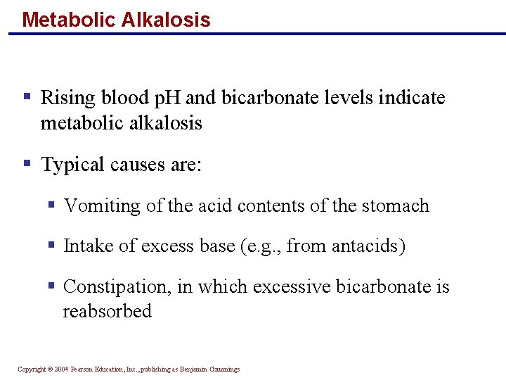 Metabolic Alkalosis § Rising blood p. H and bicarbonate levels indicate metabolic alkalosis §