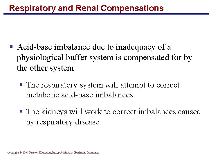 Respiratory and Renal Compensations § Acid-base imbalance due to inadequacy of a physiological buffer