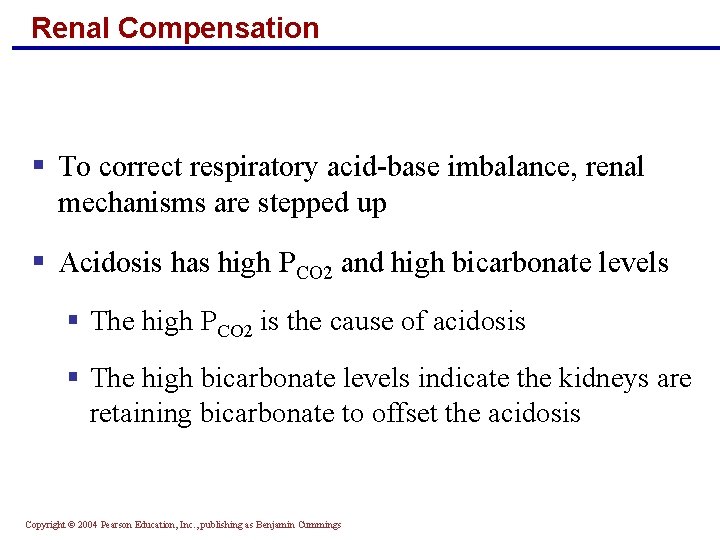 Renal Compensation § To correct respiratory acid-base imbalance, renal mechanisms are stepped up §