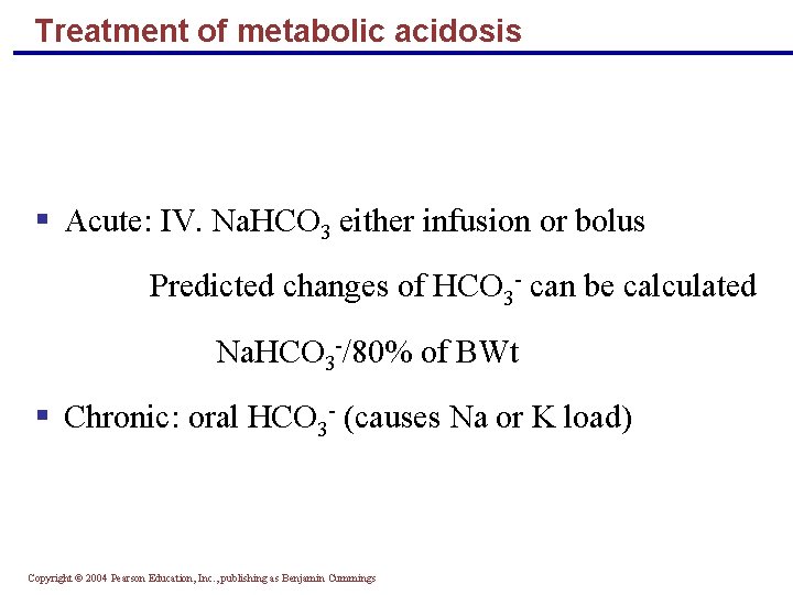 Treatment of metabolic acidosis § Acute: IV. Na. HCO 3 either infusion or bolus