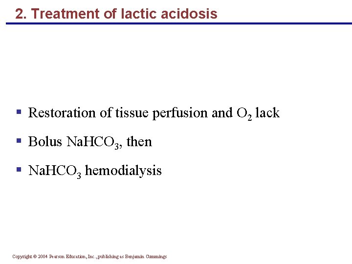 2. Treatment of lactic acidosis § Restoration of tissue perfusion and O 2 lack