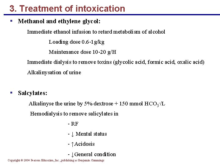 3. Treatment of intoxication § Methanol and ethylene glycol: Immediate ethanol infusion to retard