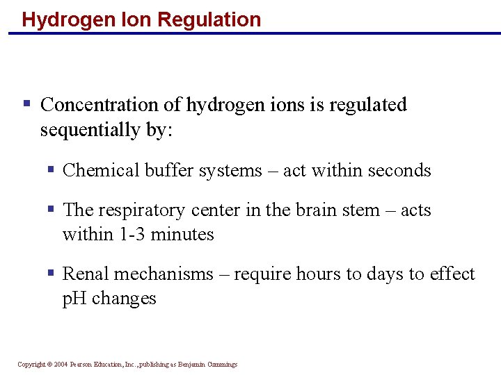 Hydrogen Ion Regulation § Concentration of hydrogen ions is regulated sequentially by: § Chemical