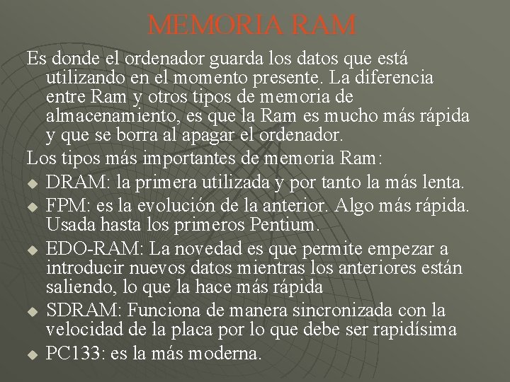 MEMORIA RAM Es donde el ordenador guarda los datos que está utilizando en el