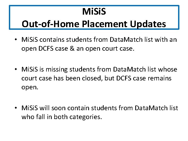 Mi. S Out-of-Home Placement Updates • Mi. S contains students from Data. Match list