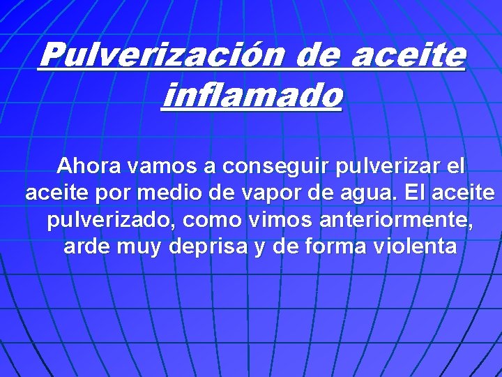 Pulverización de aceite inflamado Ahora vamos a conseguir pulverizar el aceite por medio de