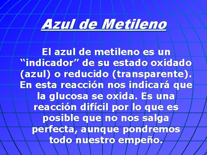 Azul de Metileno El azul de metileno es un “indicador” de su estado oxidado