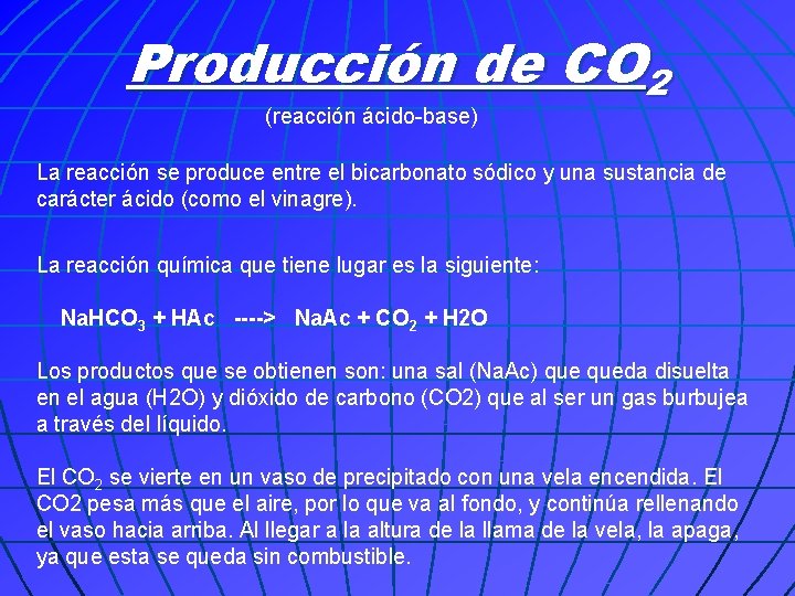 Producción de CO 2 (reacción ácido-base) La reacción se produce entre el bicarbonato sódico
