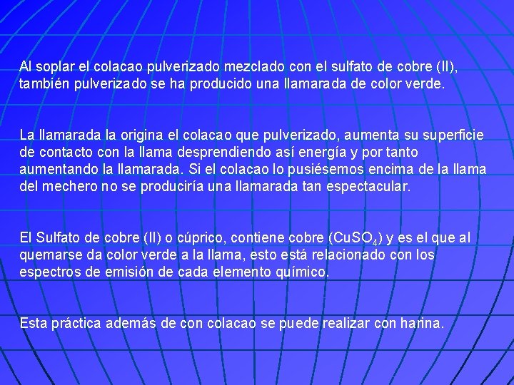 Al soplar el colacao pulverizado mezclado con el sulfato de cobre (II), también pulverizado