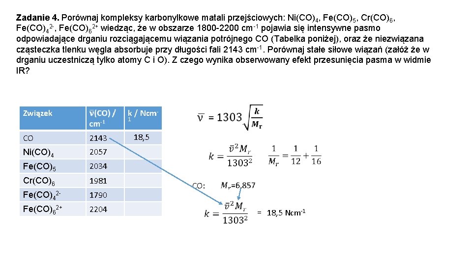 Zadanie 4. Porównaj kompleksy karbonylkowe matali przejściowych: Ni(CO)4, Fe(CO)5, Cr(CO)6, Fe(CO)42 -, Fe(CO)62+ wiedząc,