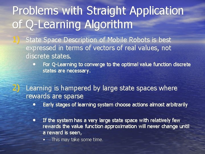 Problems with Straight Application of Q-Learning Algorithm 1) State Space Description of Mobile Robots Problems with Straight Application of Q-Learning Algorithm 1) State Space Description of Mobile Robots