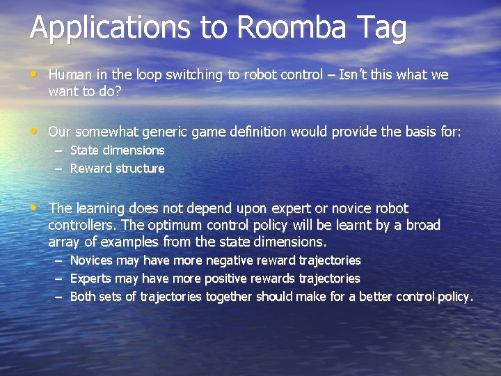 Applications to Roomba Tag • Human in the loop switching to robot control – Applications to Roomba Tag • Human in the loop switching to robot control –