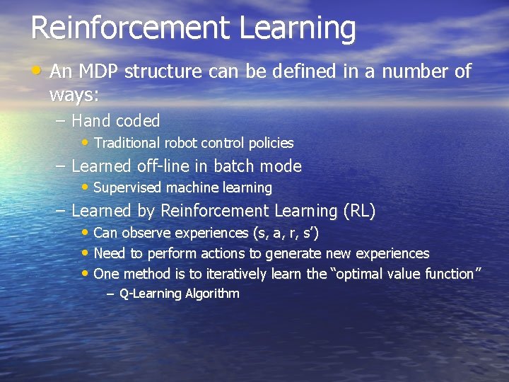 Reinforcement Learning • An MDP structure can be defined in a number of ways: Reinforcement Learning • An MDP structure can be defined in a number of ways: