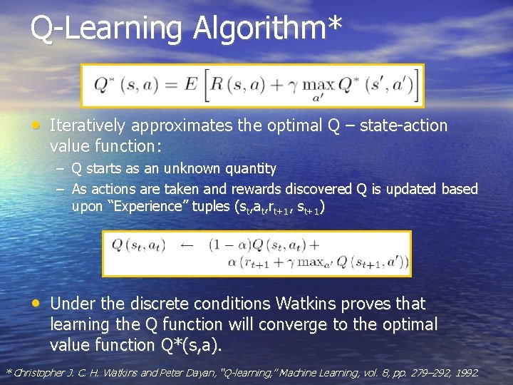 Q-Learning Algorithm* • Iteratively approximates the optimal Q – state-action value function: – Q Q-Learning Algorithm* • Iteratively approximates the optimal Q – state-action value function: – Q