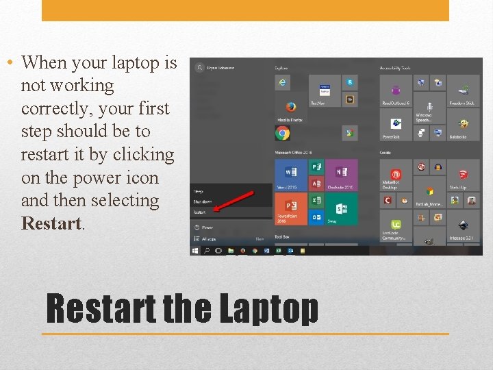  • When your laptop is not working correctly, your first step should be