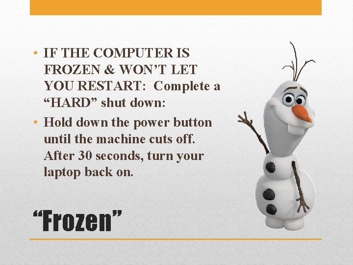  • IF THE COMPUTER IS FROZEN & WON’T LET YOU RESTART: Complete a