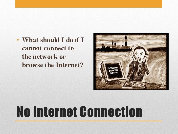  • What should I do if I cannot connect to the network or