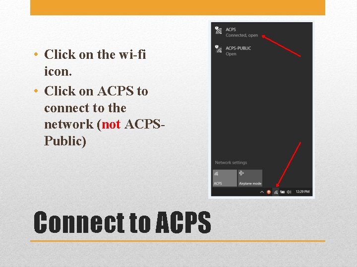  • Click on the wi-fi icon. • Click on ACPS to connect to