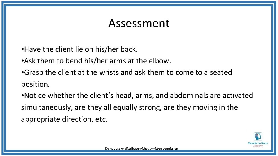 Assessment • Have the client lie on his/her back. • Ask them to bend