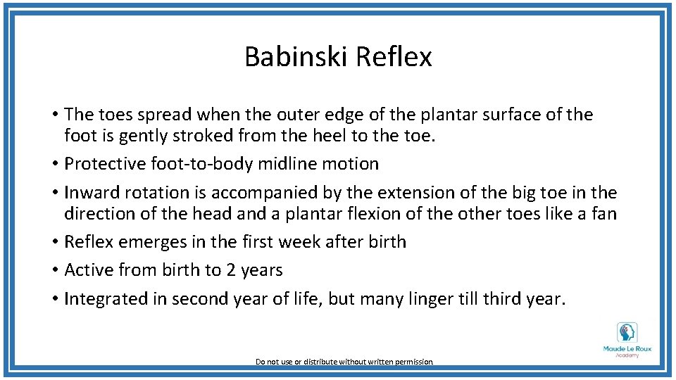 Babinski Reflex • The toes spread when the outer edge of the plantar surface