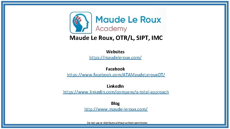 Maude Le Roux, OTR/L, SIPT, IMC Websites https: //maudeleroux. com/ Facebook https: //www. facebook.