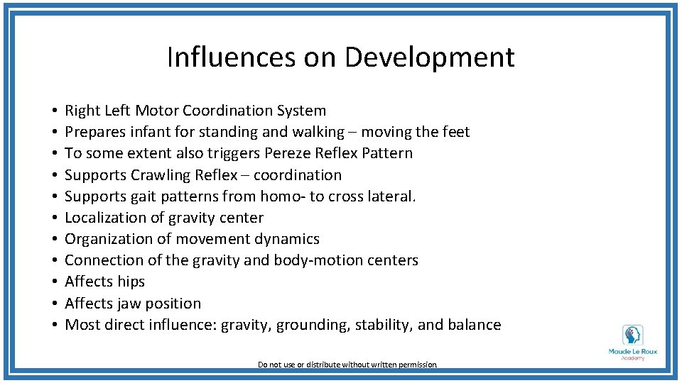 Influences on Development • • • Right Left Motor Coordination System Prepares infant for