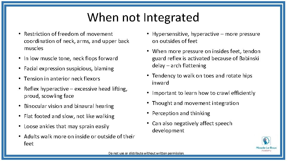 When not Integrated • Restriction of freedom of movement coordination of neck, arms, and