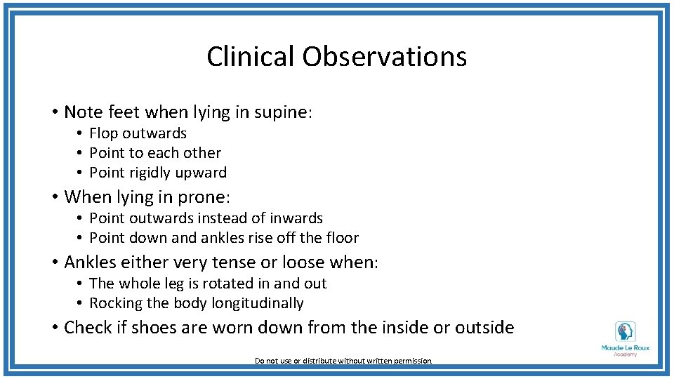 Clinical Observations • Note feet when lying in supine: • Flop outwards • Point