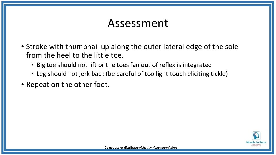 Assessment • Stroke with thumbnail up along the outer lateral edge of the sole