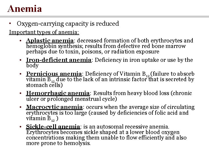 Anemia • Oxygen-carrying capacity is reduced Important types of anemia: • Aplastic anemia: decreased