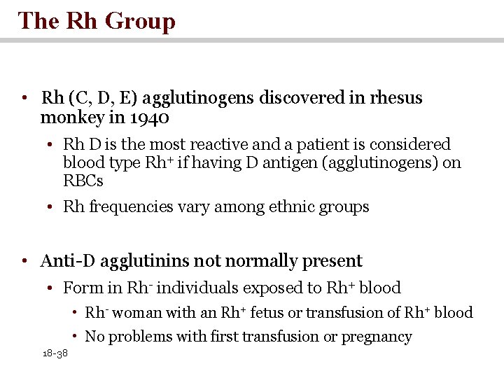 The Rh Group • Rh (C, D, E) agglutinogens discovered in rhesus monkey in