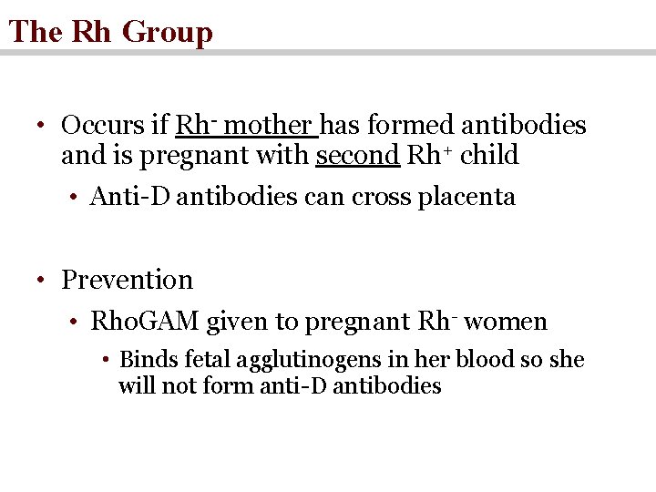 The Rh Group • Occurs if Rh- mother has formed antibodies and is pregnant