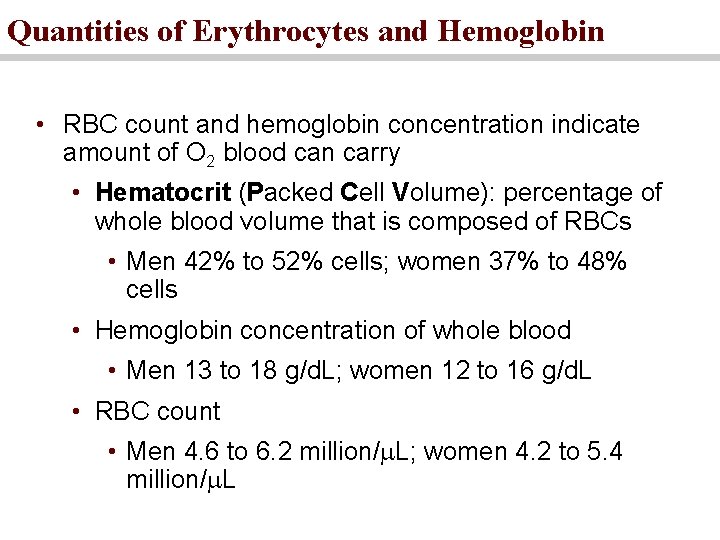 Quantities of Erythrocytes and Hemoglobin • RBC count and hemoglobin concentration indicate amount of