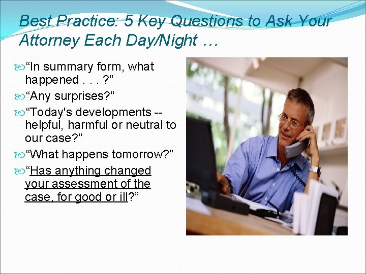 Best Practice: 5 Key Questions to Ask Your Attorney Each Day/Night … “In summary