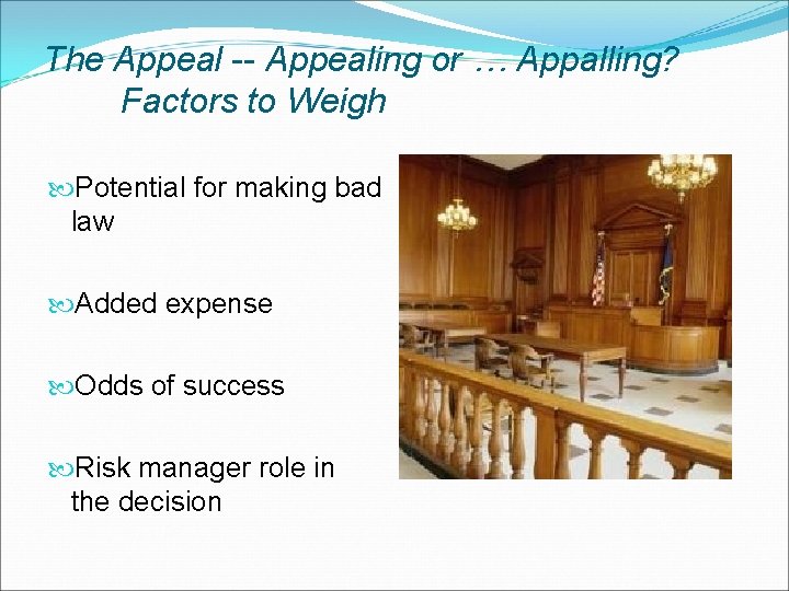 The Appeal -- Appealing or … Appalling? Factors to Weigh Potential for making bad