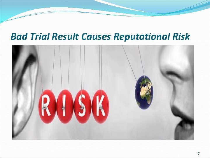 Bad Trial Result Causes Reputational Risk 7 