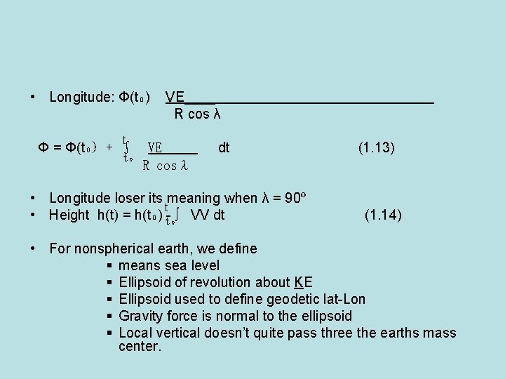  • Longitude: Φ(t₀) t VE____ R cos λ Φ = Φ(t₀) + ∫