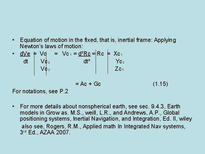  • Equation of motion in the fixed, that is, inertial frame: Applying Newton’s