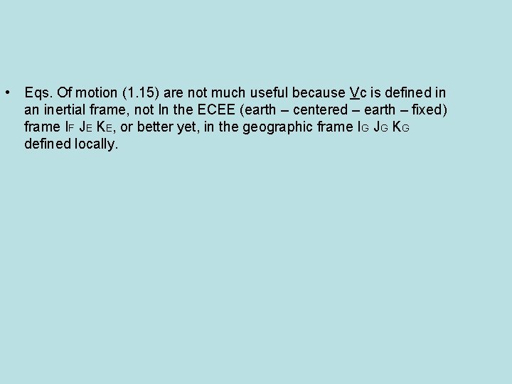  • Eqs. Of motion (1. 15) are not much useful because Vc is